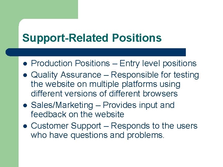 Support-Related Positions l l Production Positions – Entry level positions Quality Assurance – Responsible