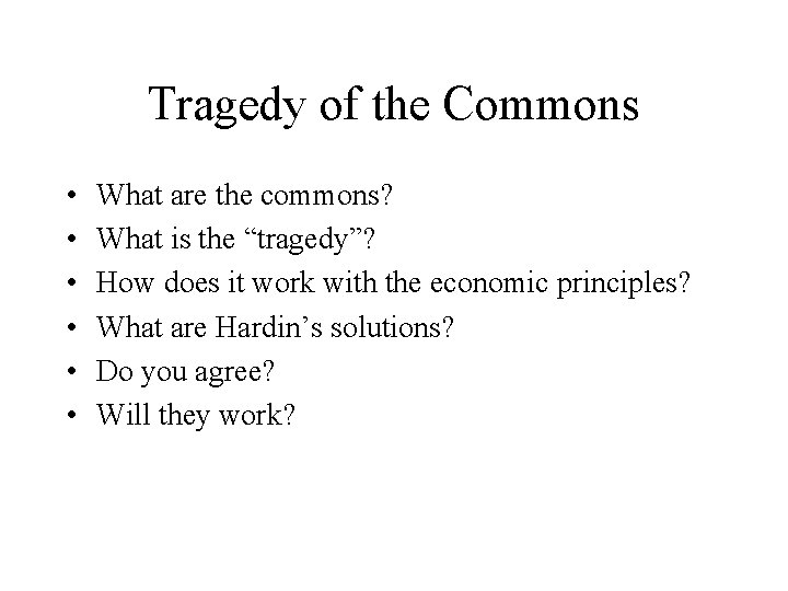 Tragedy of the Commons • • • What are the commons? What is the
