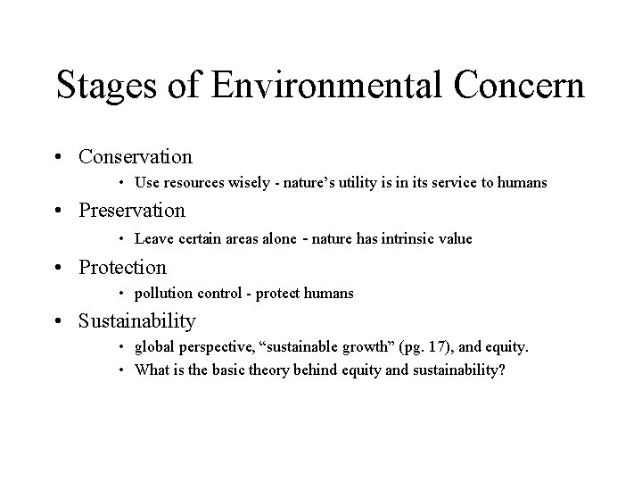 Stages of Environmental Concern • Conservation • Use resources wisely - nature’s utility is