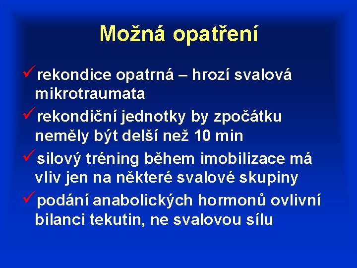 Možná opatření ürekondice opatrná – hrozí svalová mikrotraumata ürekondiční jednotky by zpočátku neměly být