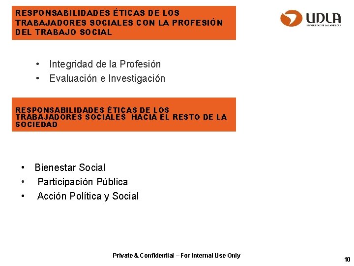 RESPONSABILIDADES ÉTICAS DE LOS TRABAJADORES SOCIALES CON LA PROFESIÓN DEL TRABAJO SOCIAL • Integridad