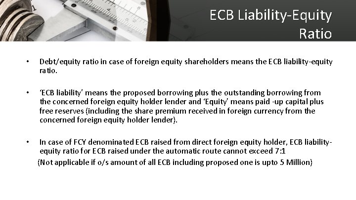 ECB Liability-Equity Ratio • Debt/equity ratio in case of foreign equity shareholders means the