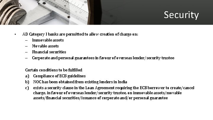 Security • AD Category I banks are permitted to allow creation of charge on: