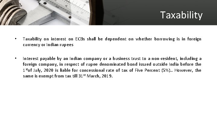 Taxability • Taxability on interest on ECBs shall be dependent on whether borrowing is