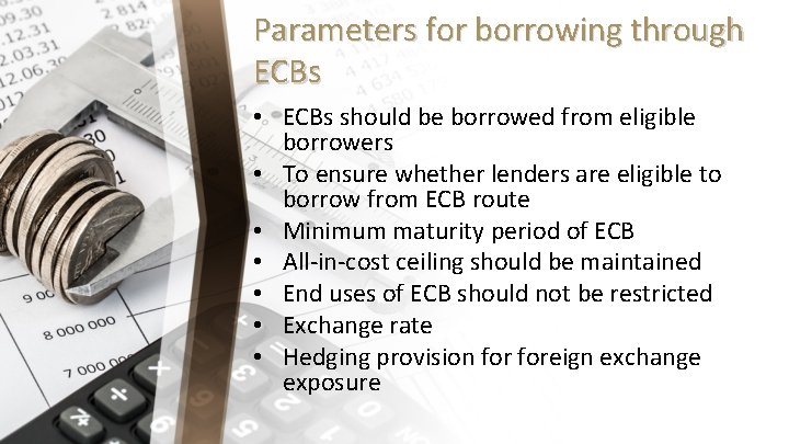 Parameters for borrowing through ECBs • ECBs should be borrowed from eligible borrowers •