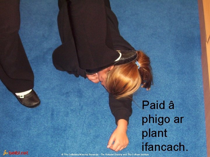 Paid â phigo ar plant ifancach. © The Collective Worship Resource - The National