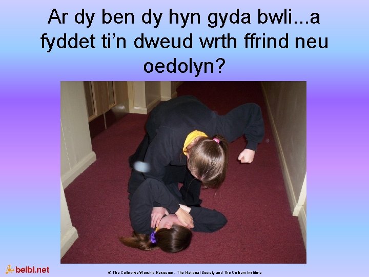 Ar dy ben dy hyn gyda bwli. . . a fyddet ti’n dweud wrth