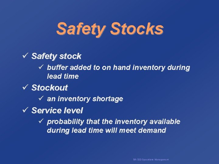 Safety Stocks ü Safety stock ü buffer added to on hand inventory during lead
