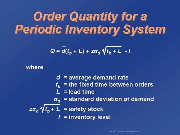 Order Quantity for a Periodic Inventory System Q = d(tb + L) + z