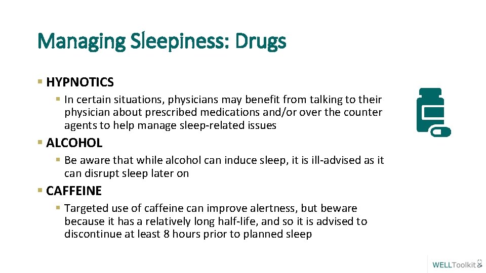 Managing Sleepiness: Drugs § HYPNOTICS § In certain situations, physicians may benefit from talking