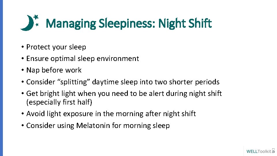 Managing Sleepiness: Night Shift • Protect your sleep • Ensure optimal sleep environment •