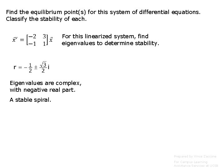 Find the equilibrium point(s) for this system of differential equations. Classify the stability of