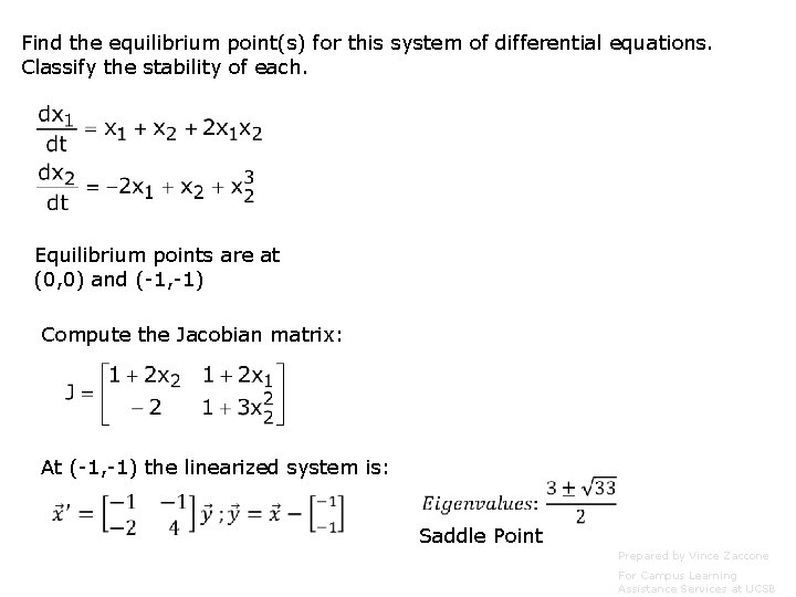 Find the equilibrium point(s) for this system of differential equations. Classify the stability of