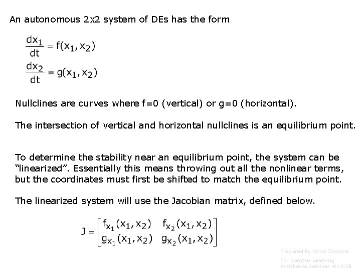 An autonomous 2 x 2 system of DEs has the form Nullclines are curves
