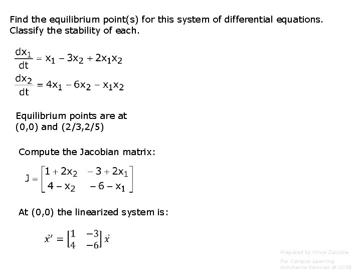 Find the equilibrium point(s) for this system of differential equations. Classify the stability of