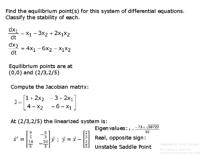 Find the equilibrium point(s) for this system of differential equations. Classify the stability of