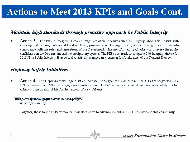 Actions to Meet 2013 KPIs and Goals Cont. Maintain high standards through proactive approach