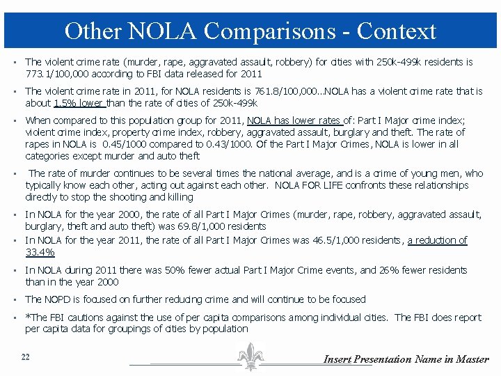 Other NOLA Comparisons - Context • The violent crime rate (murder, rape, aggravated assault,