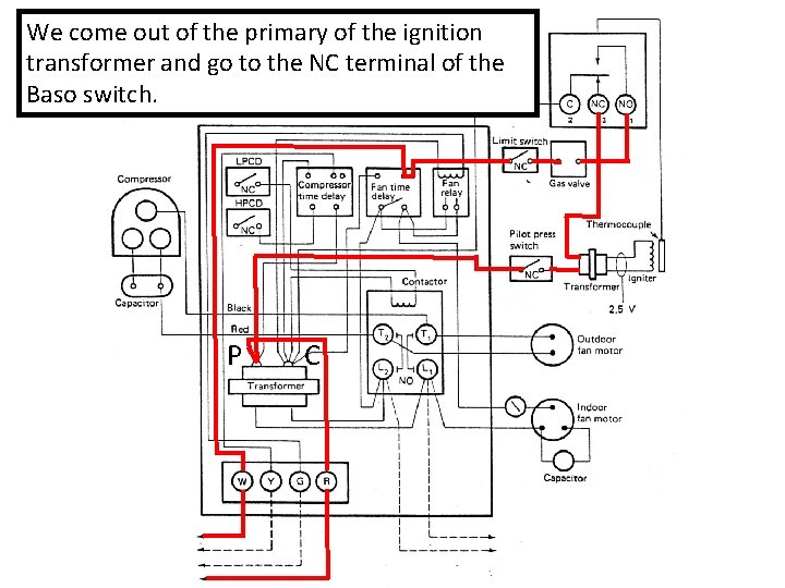 We come out of the primary of the ignition transformer and go to the