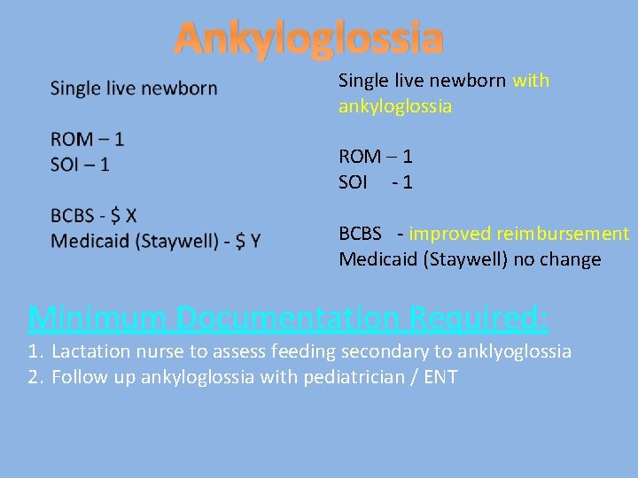 Ankyloglossia Single live newborn with ankyloglossia ROM – 1 SOI - 1 BCBS -