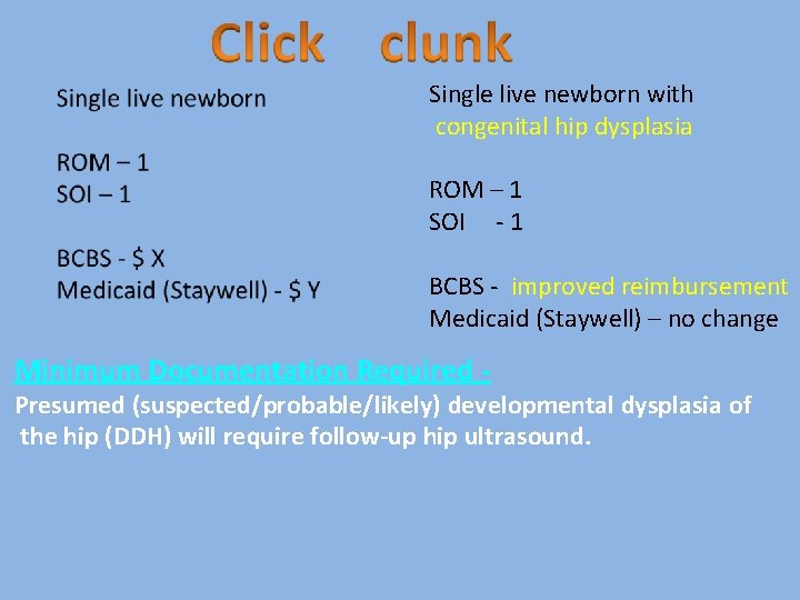 Single live newborn with congenital hip dysplasia ROM – 1 SOI - 1 BCBS