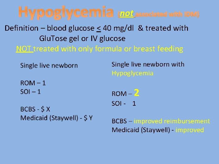 Hypoglycemia (not associated with IDM) Definition – blood glucose < 40 mg/dl & treated