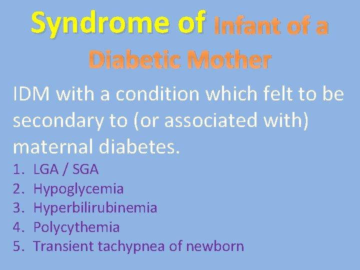 Syndrome of Infant of a Diabetic Mother IDM with a condition which felt to