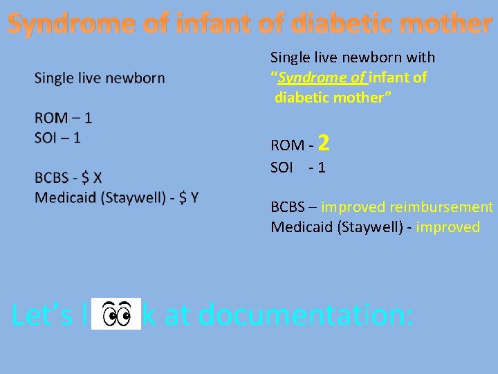 Syndrome of infant of diabetic mother Single live newborn with “Syndrome of infant of