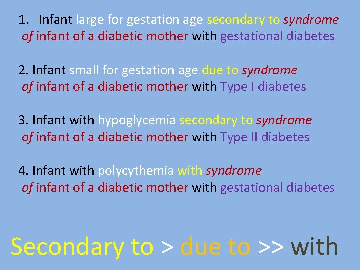 1. Infant large for gestation age secondary to syndrome of infant of a diabetic