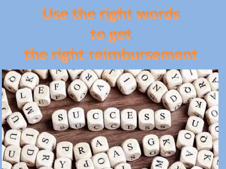 Use the right words to get the right reimbursement 