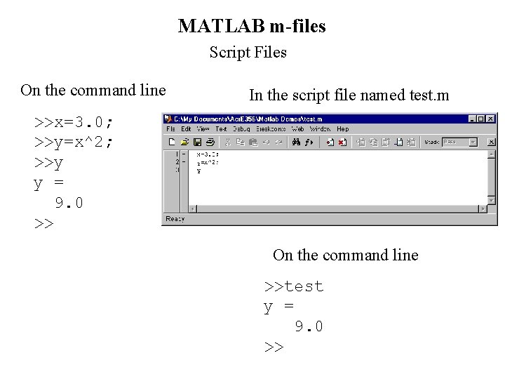 MATLAB m-files Script Files On the command line In the script file named test.