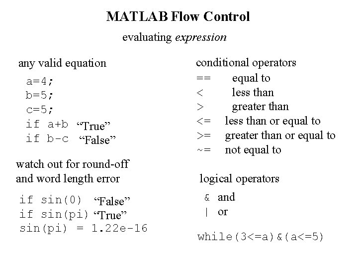 MATLAB Flow Control evaluating expression any valid equation a=4; b=5; c=5; if a+b “True”