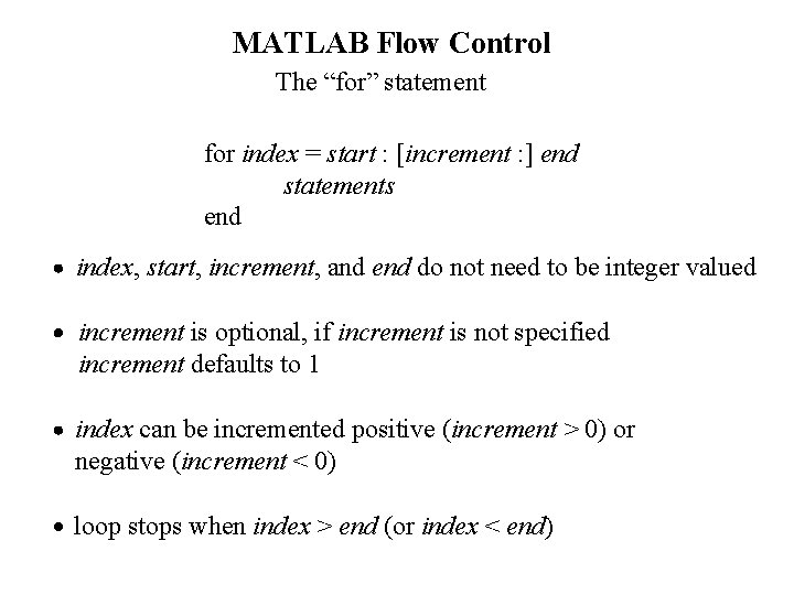 MATLAB Flow Control The “for” statement for index = start : [increment : ]
