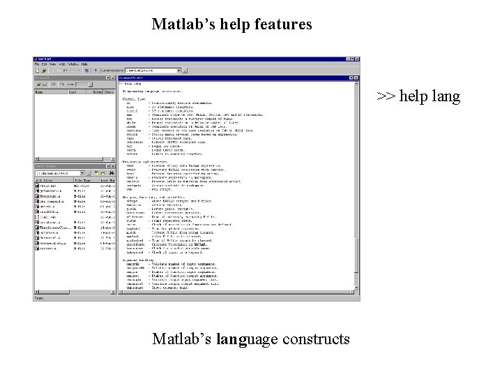 Matlab’s help features >> help lang Matlab’s language constructs 