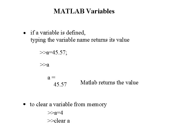 MATLAB Variables if a variable is defined, typing the variable name returns its value