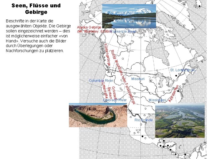 Seen, Flüsse und Gebirge Alaska Gebirge (Mt. Mc. Kinley: 6198 m) Mackenzie River t