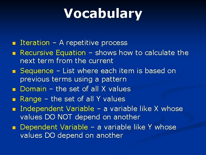 Vocabulary n n n n Iteration – A repetitive process Recursive Equation – shows