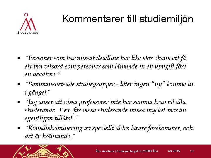 Kommentarer till studiemiljön § ”Personer som har missat deadline har lika stor chans att