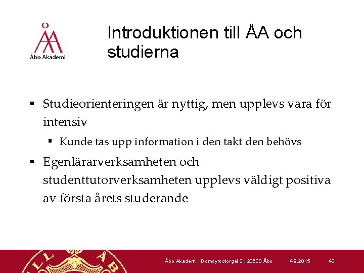 Introduktionen till ÅA och studierna § Studieorienteringen är nyttig, men upplevs vara för intensiv