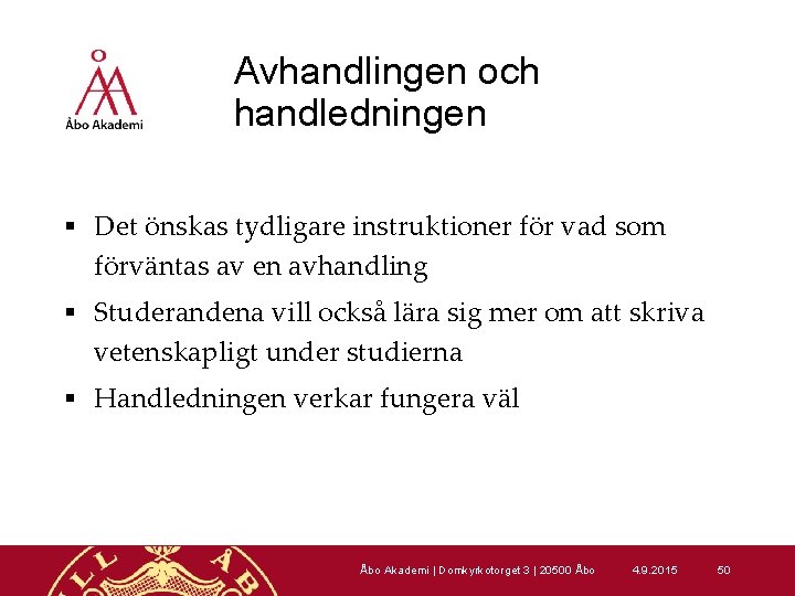 Avhandlingen och handledningen § Det önskas tydligare instruktioner för vad som förväntas av en