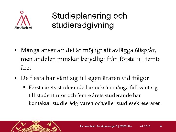 Studieplanering och studierådgivning § Många anser att det är möjligt att avlägga 60 sp/år,