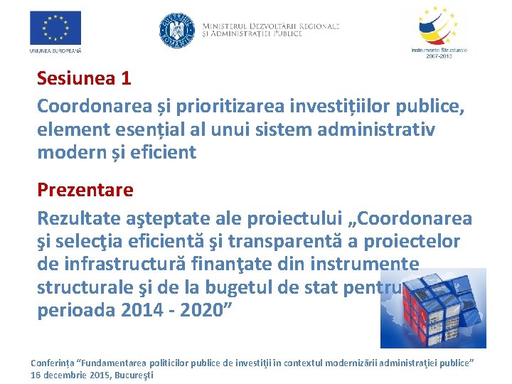 Sesiunea 1 Coordonarea și prioritizarea investițiilor publice, element esențial al unui sistem administrativ modern