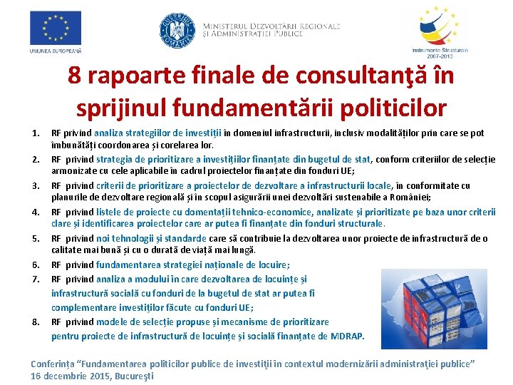 8 rapoarte finale de consultanţă în sprijinul fundamentării politicilor 1. 2. 3. 4. 5.