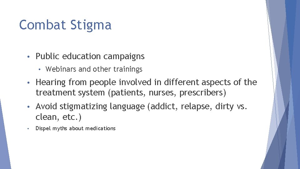 Combat Stigma • Public education campaigns • Webinars and other trainings • Hearing from