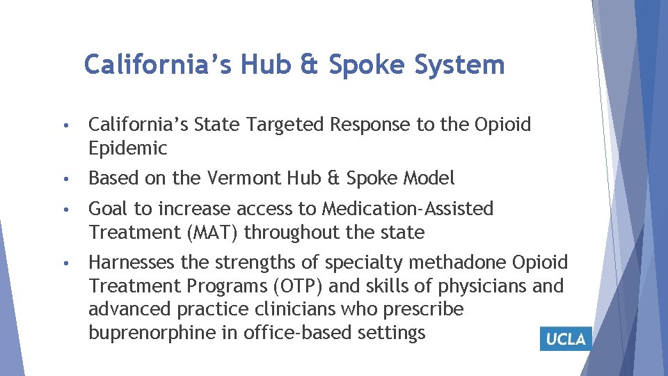 California’s Hub & Spoke System • California’s State Targeted Response to the Opioid Epidemic