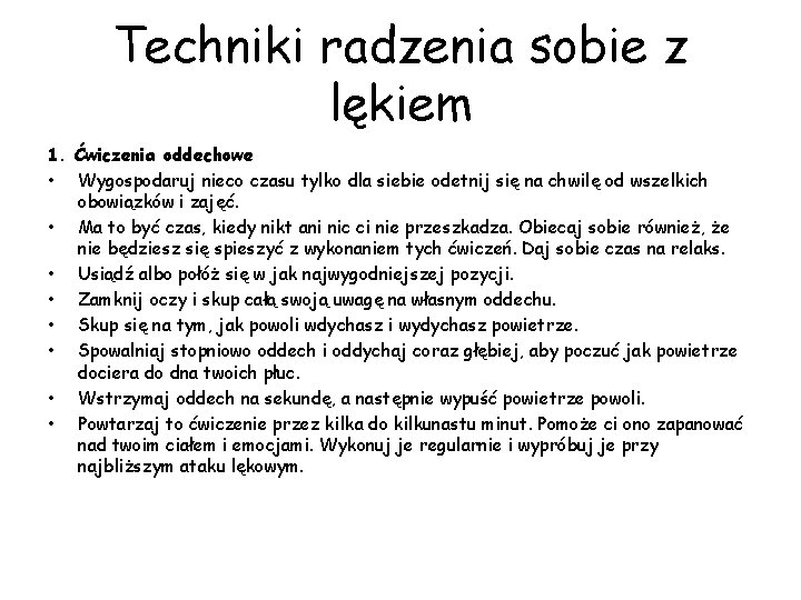 Techniki radzenia sobie z lękiem 1. Ćwiczenia oddechowe • Wygospodaruj nieco czasu tylko dla