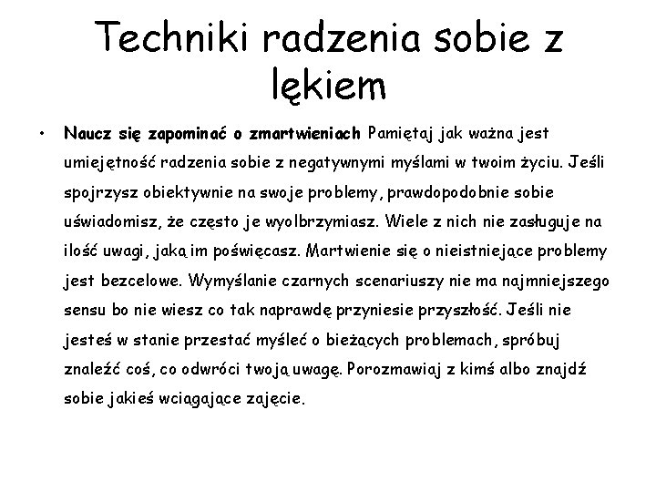 Techniki radzenia sobie z lękiem • Naucz się zapominać o zmartwieniach Pamiętaj jak ważna