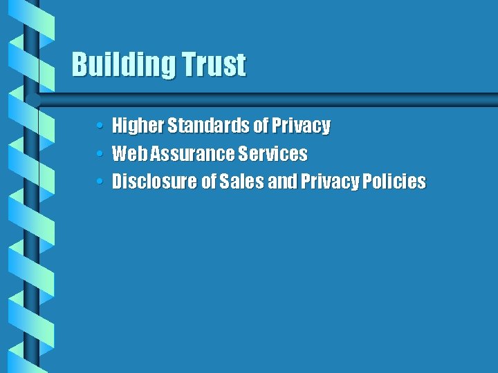 Building Trust • Higher Standards of Privacy • Web Assurance Services • Disclosure of