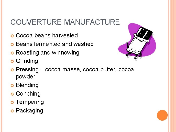 COUVERTURE MANUFACTURE Cocoa beans harvested Beans fermented and washed Roasting and winnowing Grinding Pressing