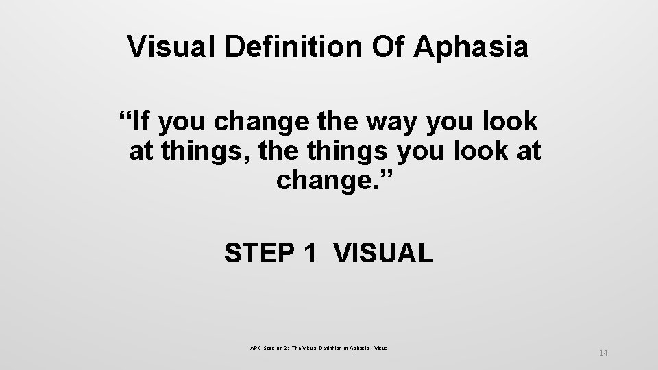 Visual Definition Of Aphasia “If you change the way you look at things, the